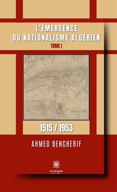 L'emergence du nationalisme algerien - Tome 1