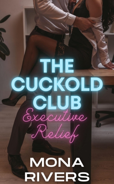 Cuckold Club: Executive Relief