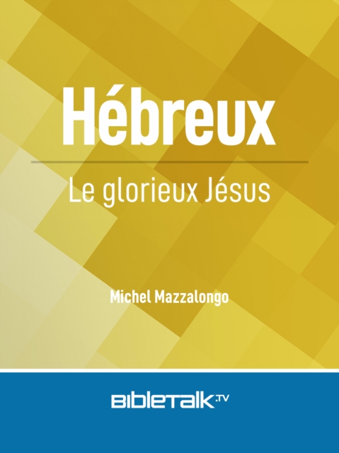 Hebreux: Le glorieux Jesus