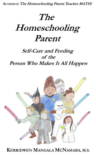 Homeschooling Parent: Self-care and Feeding of the Person Who Makes It All Happen