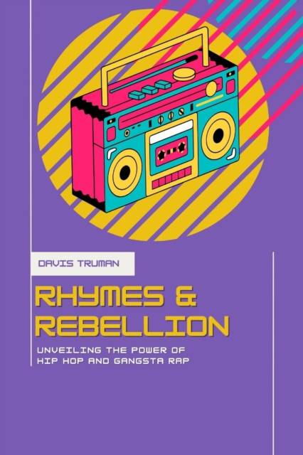 Rhymes And Rebellion Unveiling The Power of Hip Hop And Gangsta Rap