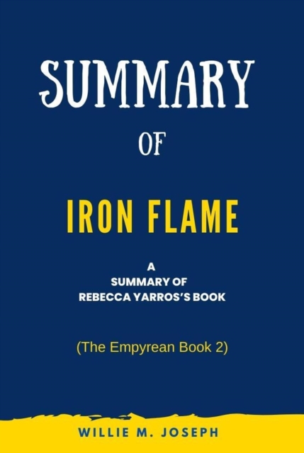 Summary of Iron Flame by Rebecca Yarros: (The Empyrean Book 2)