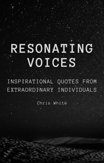 Resonating Voices: Inspirational Quotes from Extraordinary Individuals