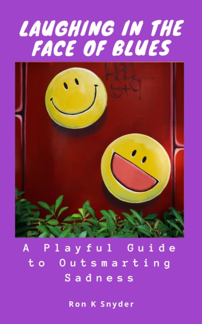 Laughing in The Face of Blues: A Playful Guide to Outsmarting Sadness