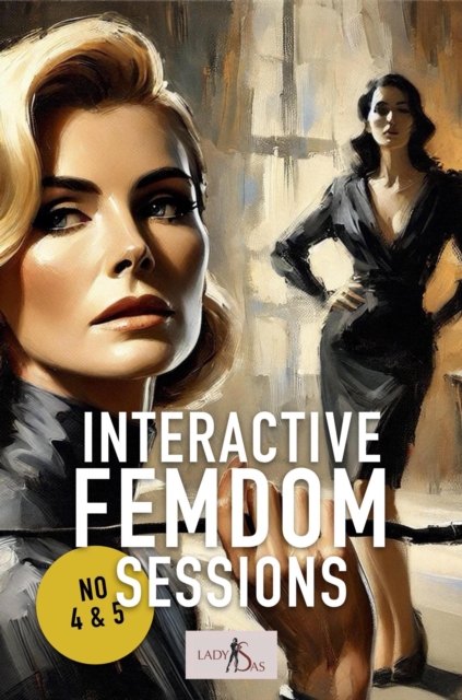Interactive Femdom Sessions: No 4 & 5