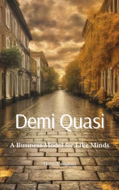 Demi Quasi: A Business Model for Like Minds