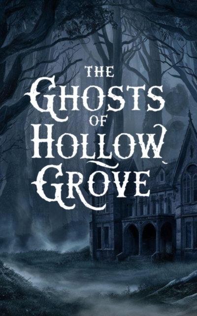 Ghosts of Hollow Grove