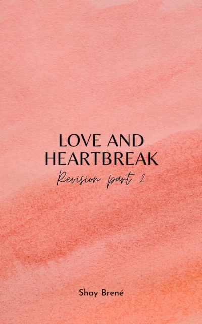 Love and Heartbreak: Revision Part 2