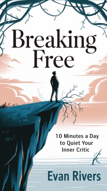 Breaking Free - 10 Minutes a Day to Quiet Your Inner Critic