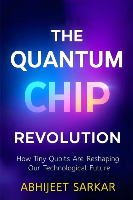Quantum Chip Revolution: How Tiny Qubits Are Reshaping Our Technological Future