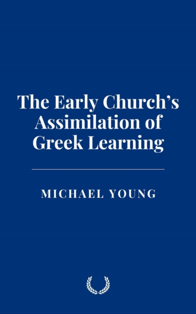 Early Church's Assimilation of Greek Learning