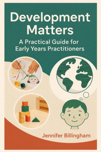 Development Matters A Practical Guide for Early Years Practitioners