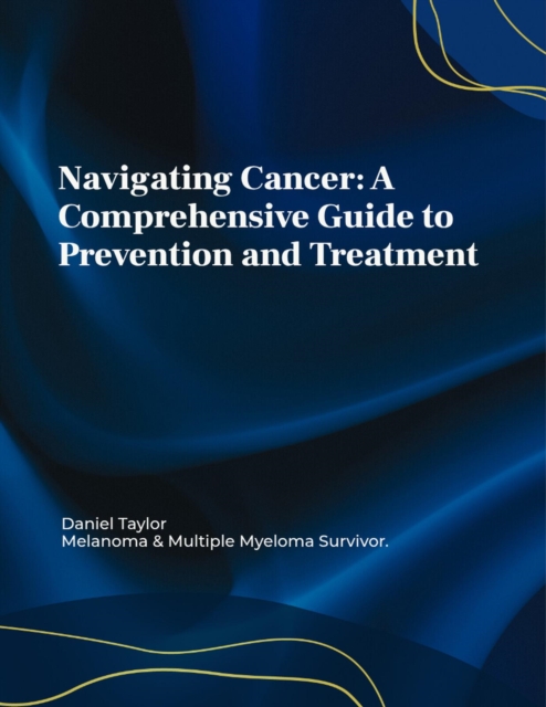 Navigating Cancer: A Comprehensive Guide to Prevention and Treatment