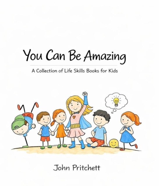 You Can Be Amazing: A Collection of Life Skills Books for Kids