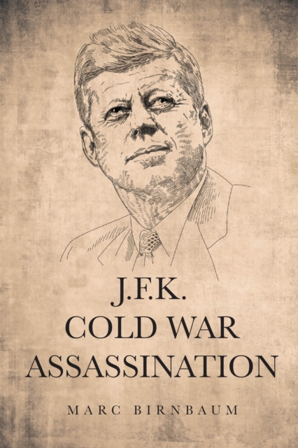 J.F.K. COLD WAR ASSASSINATION