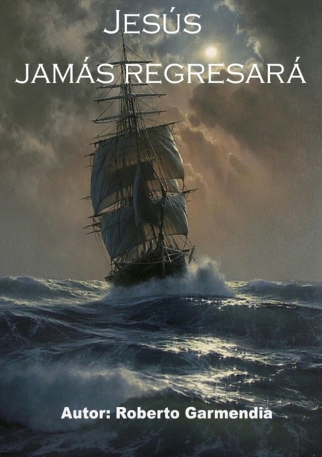 Jesus Jamas Regresara