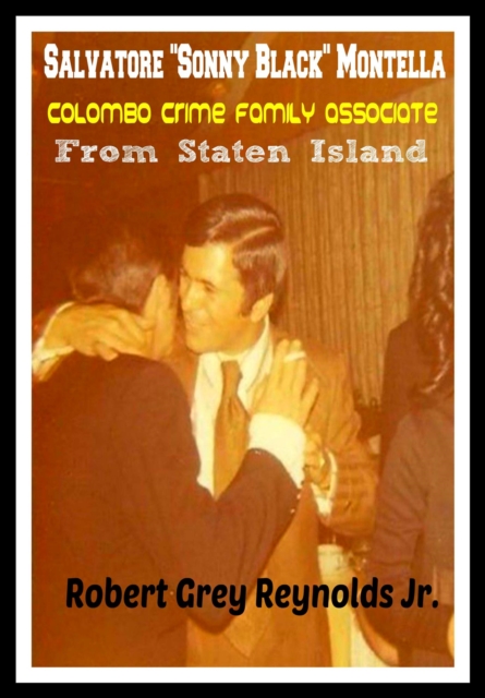 Salvatore &quote;Sonny Black&quote; Montella Colombo Crime Family Associate