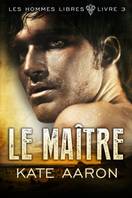 Le Maitre (Les Hommes Libres, tome 3)