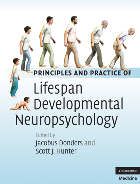 Principles and Practice of Lifespan Developmental Neuropsychology
