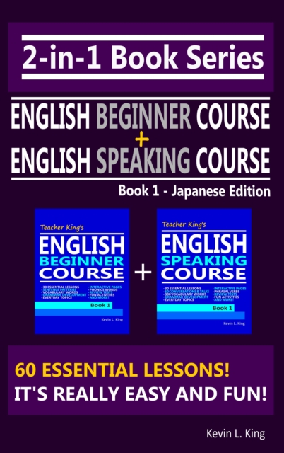 2-in-1 Book Series: Teacher King's English Beginner Course Book 1 & English Speaking Course Book 1 - Japanese Edition