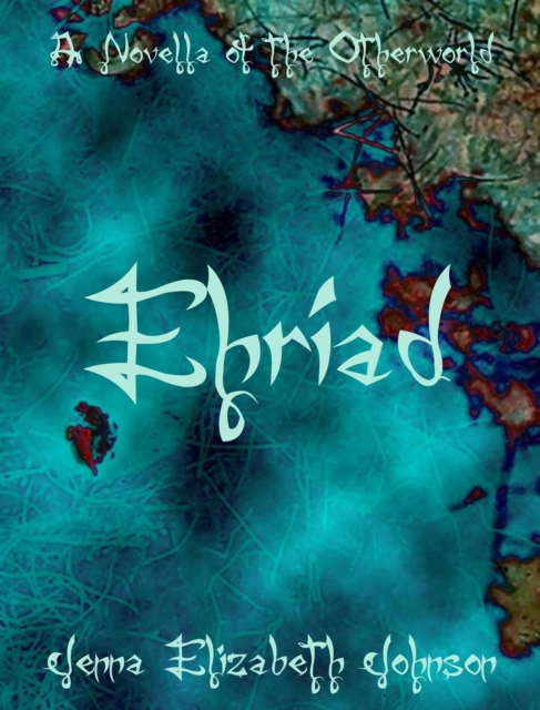 Ehriad - A Novella of the Otherworld