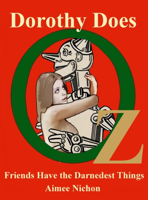 Dorothy Does Oz 2: Friends Have the Darnedest Things