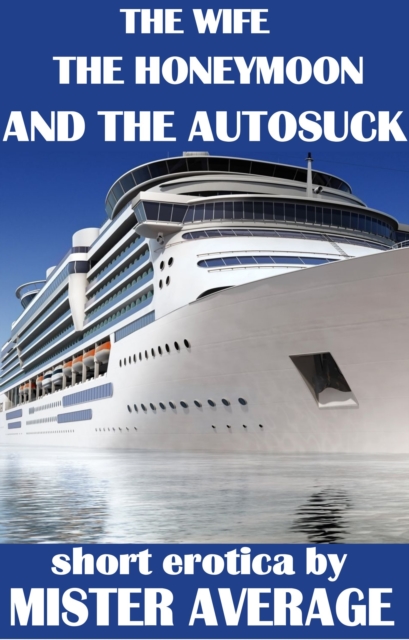 Wife, The Honeymoon and the Autosuck