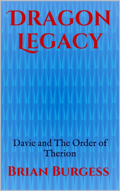Dragon Legacy (Davie and The Order of Therion)