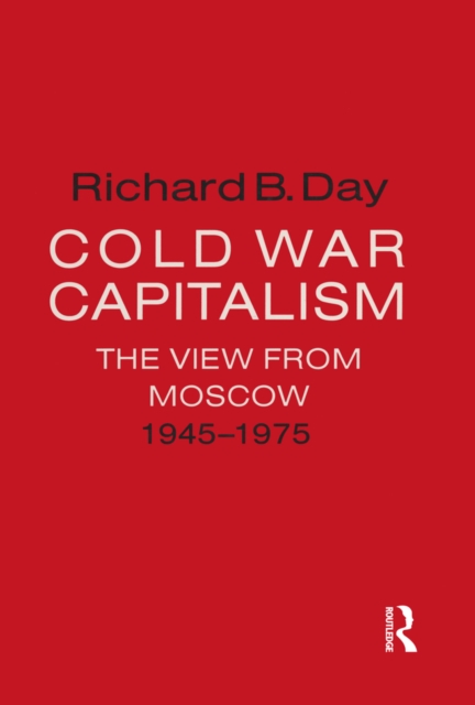 Cold War Capitalism: The View from Moscow, 1945-1975