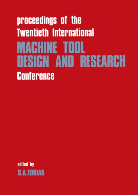 Proceedings of the Twentieth International Machine Tool Design and Research Conference