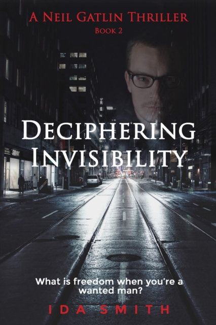 Deciphering Invisibility - A Neil Gatlin Thriller - Book 2