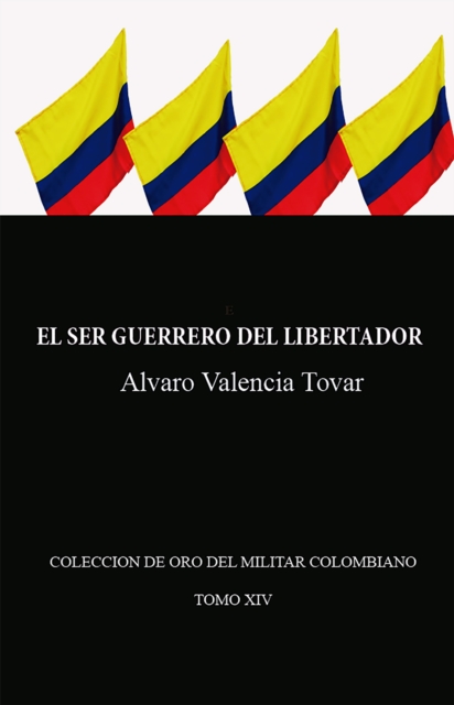 El ser guerrero del Libertador