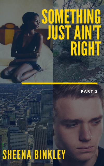 Something Just Ain't Right Part 3