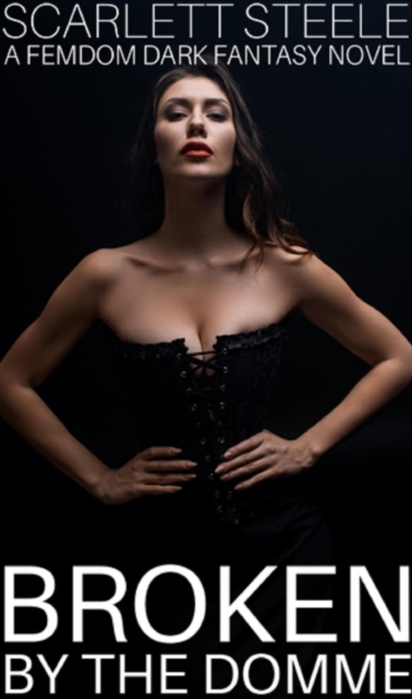Broken by the Domme - A Femdom Dark Fantasy Novel
