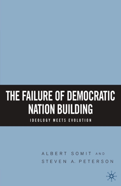 Failure of Democratic Nation Building: Ideology Meets Evolution