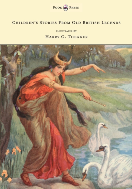Children's Stories from Old British Legends - Illustrated by Harry Theaker