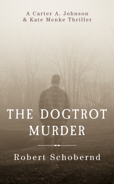 Dogtrot Murder A Carter A. Johnson & Kate Menke Thriller