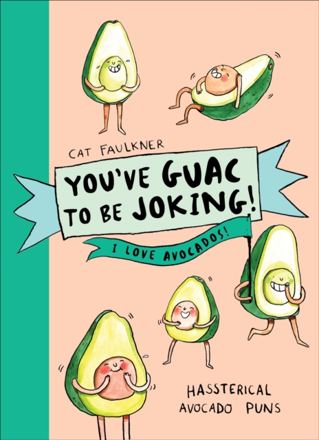 You ve Guac to be Joking! I love Avocados
