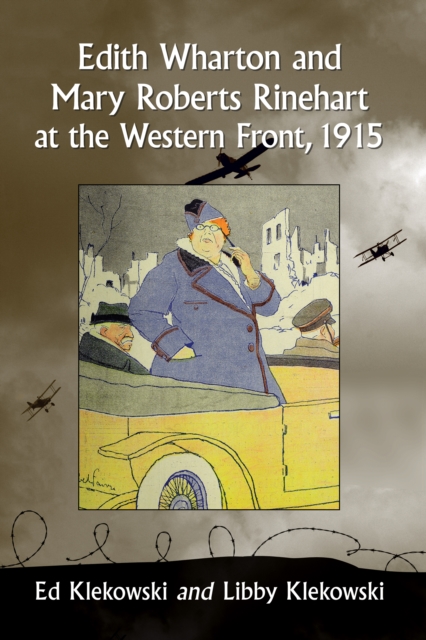Edith Wharton and Mary Roberts Rinehart at the Western Front, 1915
