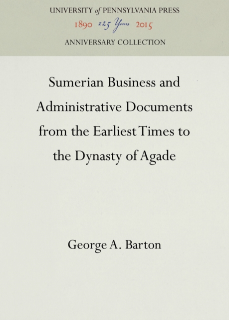 Sumerian Business and Administrative Documents from the Earliest Times to the Dynasty of Agade