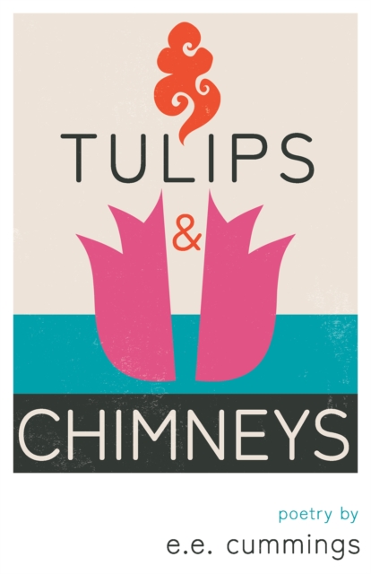 Tulips and Chimneys - Poetry by e.e. cummings