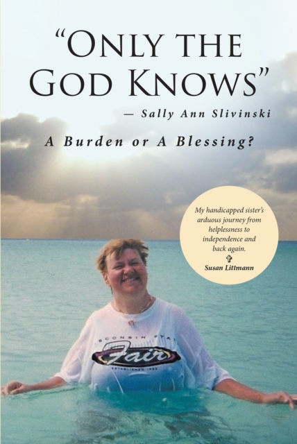 &quote;Only the God Knows&quote; -Sally Ann Slivinski