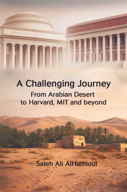 Challenging Journey  From Arabian Desert   to  Harvard, MIT and Beyond