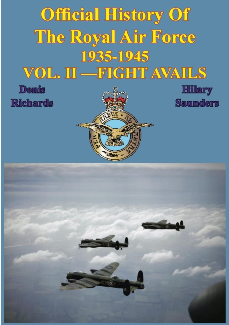 Official History of the Royal Air Force 1935-1945 - Vol. II -Fight Avails [Illustrated Edition]