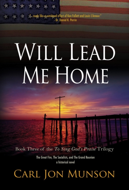 Will Lead Me Home: Book 3 of &quote;To Sing God's Praise