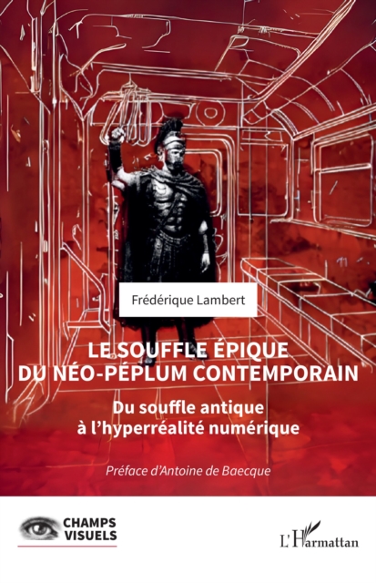 Le souffle epique du neo-peplum contemporain