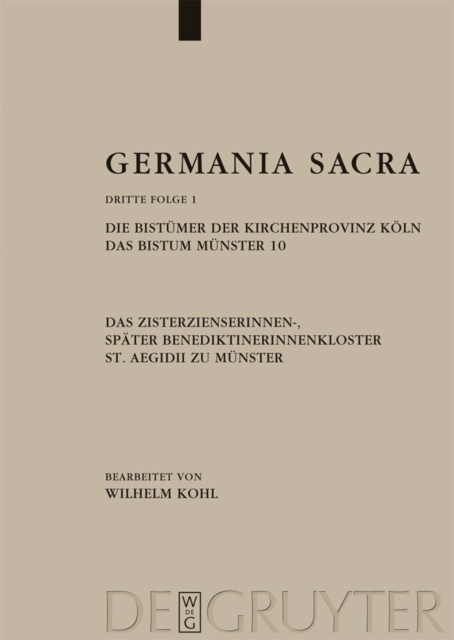 Die Bistümer der Kirchenprovinz Köln. Das Bistum Münster 10. Das Zisterzienserinnen-, später Benediktinerinnenkloster St. Aegidii zu Münster