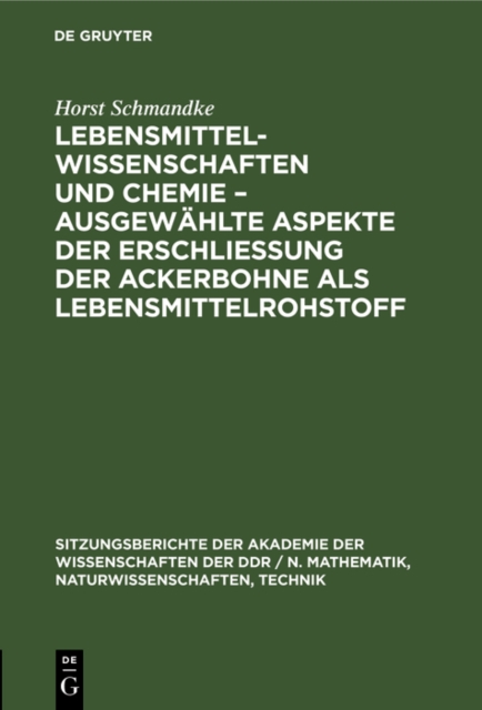 Lebensmittelwissenschaften und Chemie - ausgewahlte Aspekte der Erschlieung der Ackerbohne als Lebensmittelrohstoff