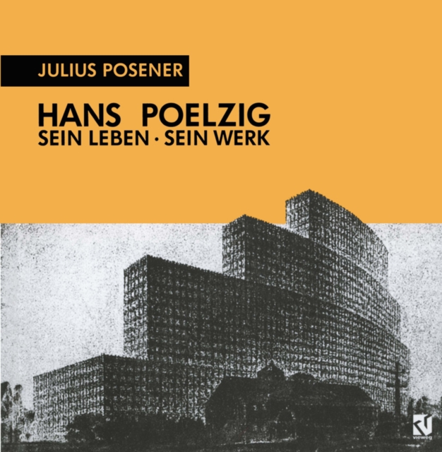 Hans Poelzig Sein Leben, sein Werk