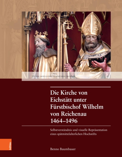 Die Kirche von Eichstätt unter Fürstbischof Wilhelm von Reichenau 1464–1496